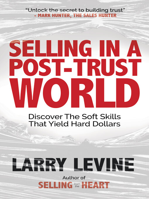 Title details for Selling in a Post-Trust World by Larry Levine - Available